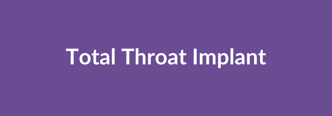 Complete Guide to Total Throat Implant | Top Surgeons & Options