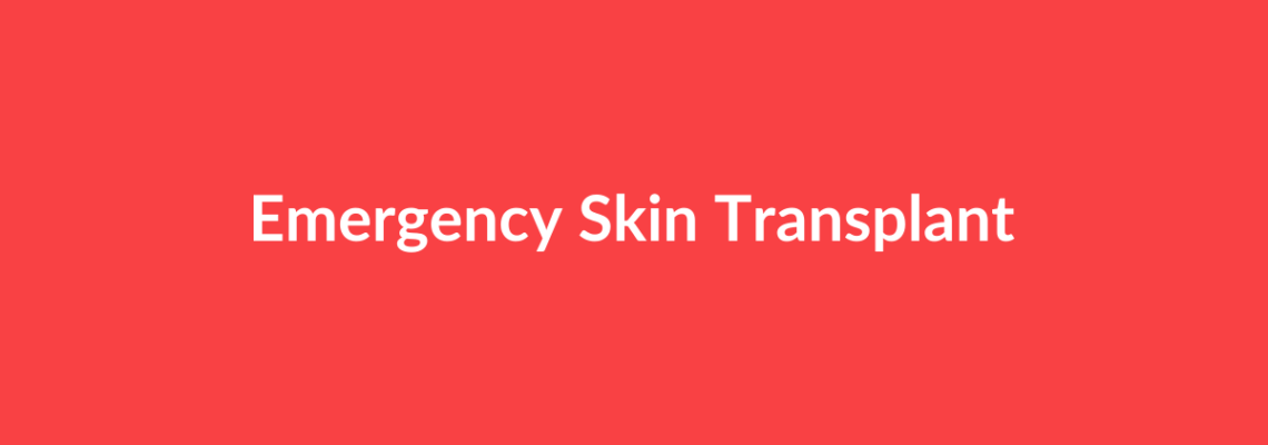 Complete Guide to Emergency Skin Transplant | Top Surgeons & Options
