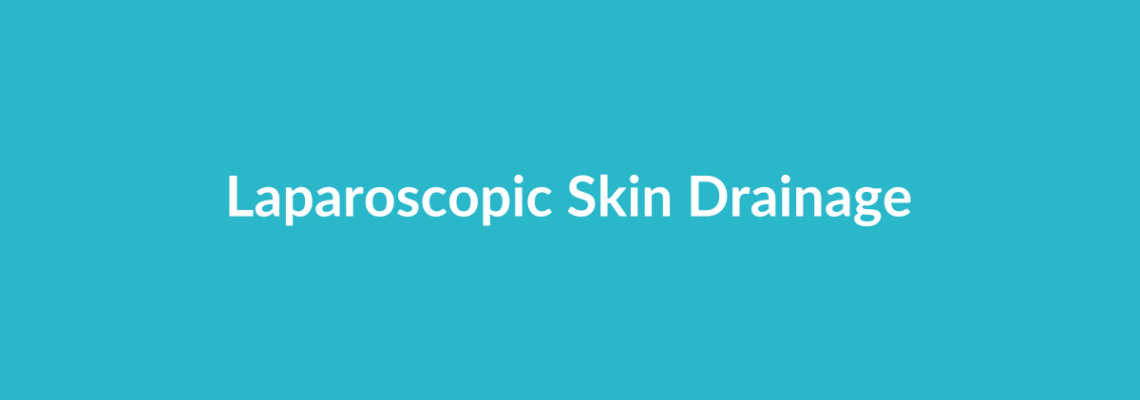 Complete Guide to Laparoscopic Skin Drainage | Top Surgeons & Options