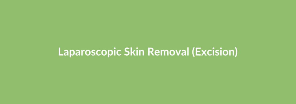 Complete Guide to Laparoscopic Skin Removal (Excision) | Top Surgeons & Options