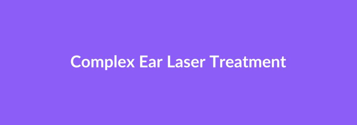 Complete Guide to Complex Ear Laser Treatment | Top Surgeons & Options