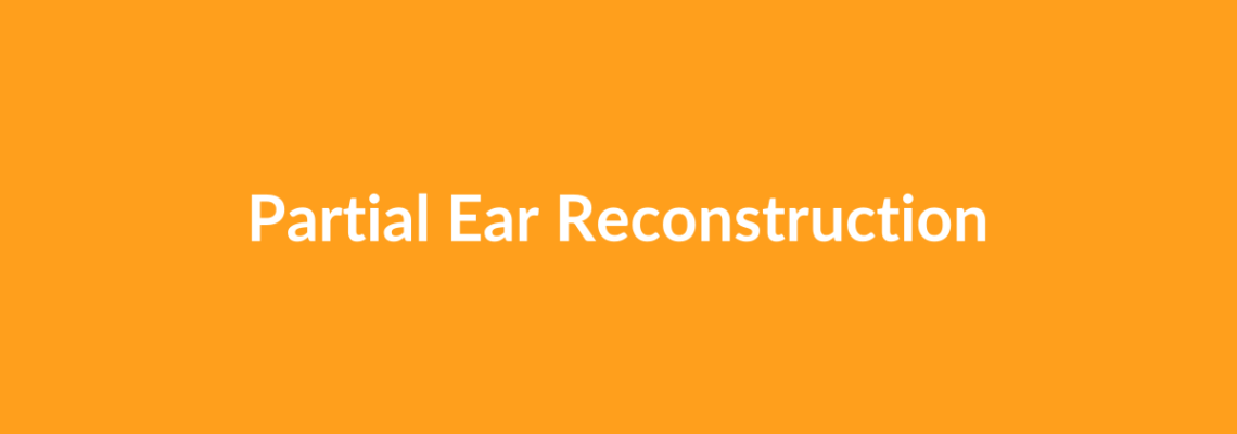 Complete Guide to Partial Ear Reconstruction | Top Surgeons & Options