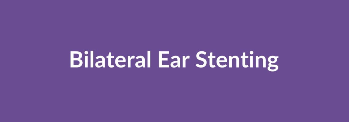 Complete Guide to Bilateral Ear Stenting | Top Surgeons & Options