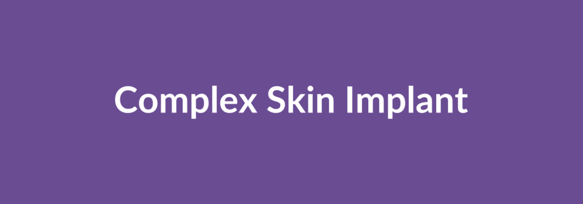 Complete Guide to Complex Skin Implant | Top Surgeons & Options