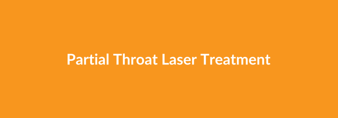 Complete Guide to Partial Throat Laser Treatment | Top Surgeons & Options