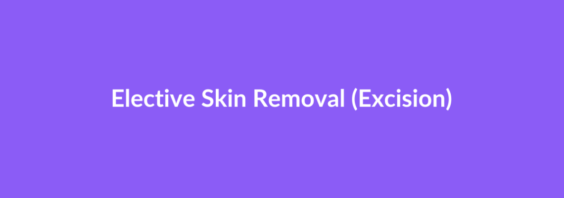 Complete Guide to Elective Skin Removal (Excision) | Top Surgeons & Options