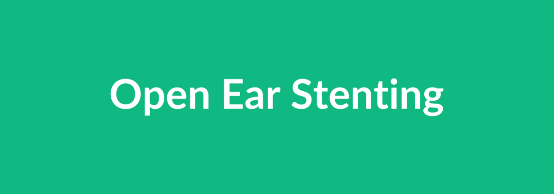 Complete Guide to Open Ear Stenting | Top Surgeons & Options