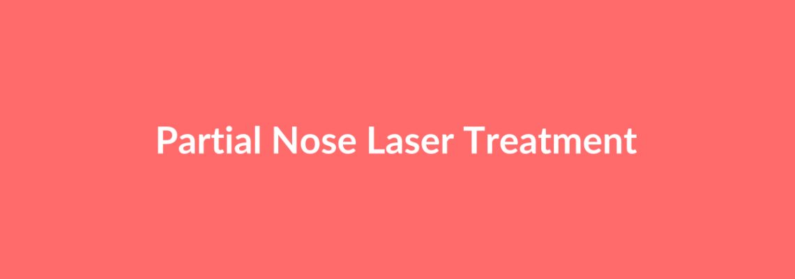 Complete Guide to Partial Nose Laser Treatment | Top Surgeons & Options
