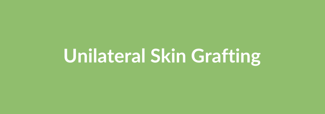 Complete Guide to Unilateral Skin Grafting | Top Surgeons & Options
