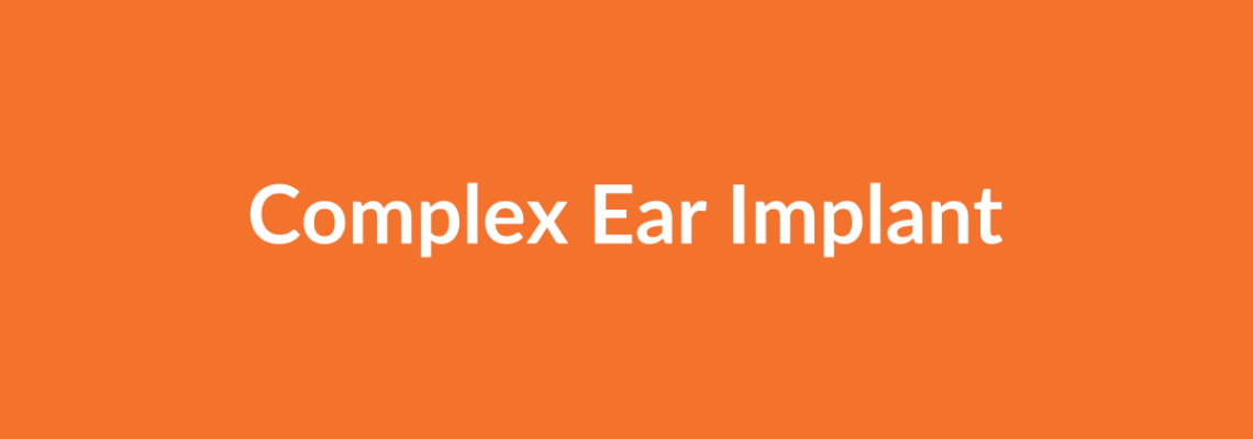 Complete Guide to Complex Ear Implant | Top Surgeons & Options