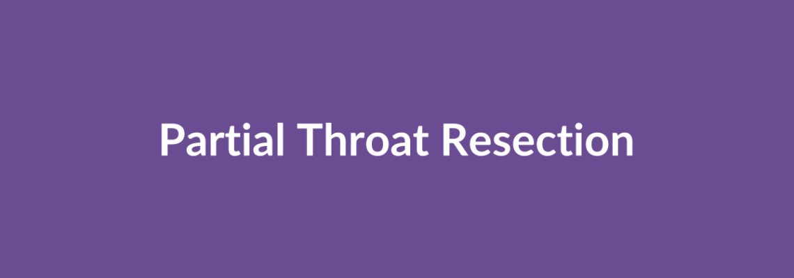 Complete Guide to Partial Throat Resection | Top Surgeons & Options