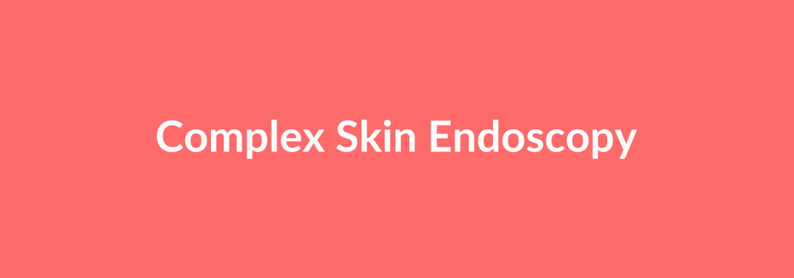 Complete Guide to Complex Skin Endoscopy | Top Surgeons & Options