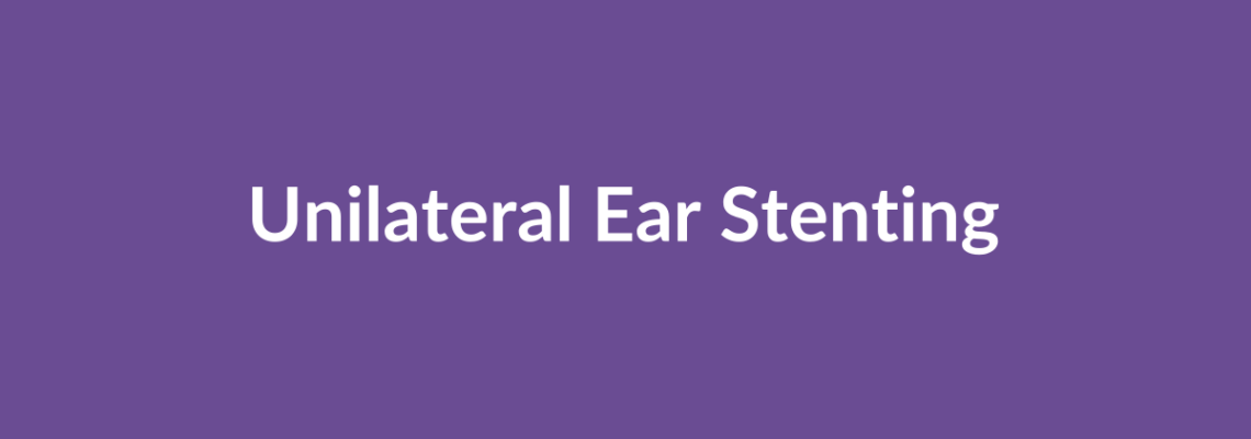 Complete Guide to Unilateral Ear Stenting | Top Surgeons & Options