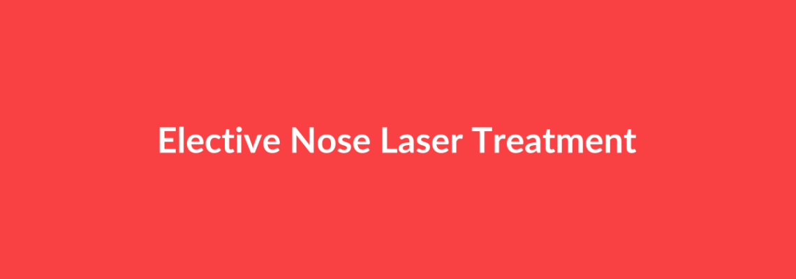 Complete Guide to Elective Nose Laser Treatment | Top Surgeons & Options