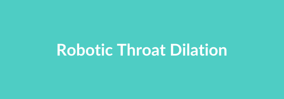 Complete Guide to Robotic Throat Dilation | Top Surgeons & Options