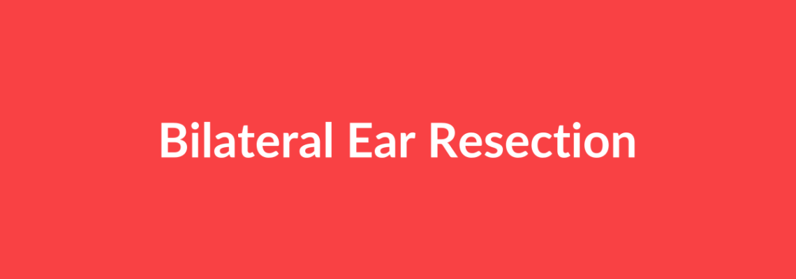 Complete Guide to Bilateral Ear Resection | Top Surgeons & Options