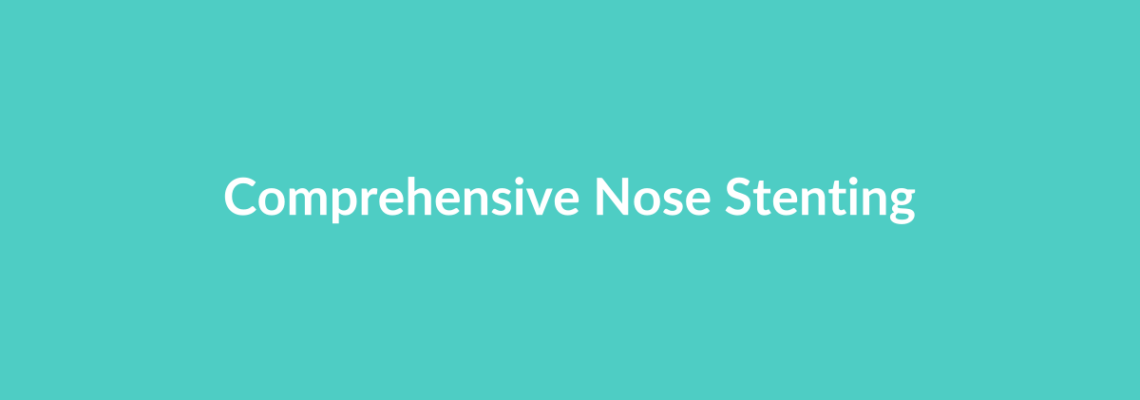 Complete Guide to Comprehensive Nose Stenting | Top Surgeons & Options