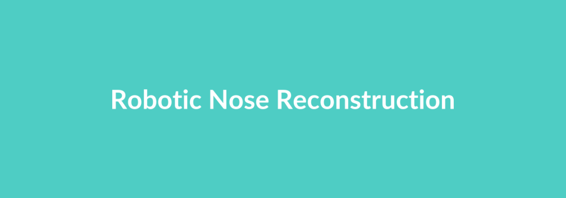 Complete Guide to Robotic Nose Reconstruction | Top Surgeons & Options