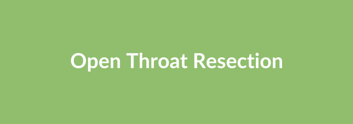 Complete Guide to Open Throat Resection | Top Surgeons & Options