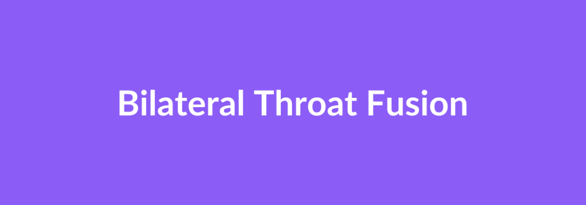 Complete Guide to Bilateral Throat Fusion | Top Surgeons & Options
