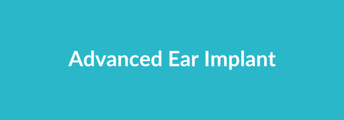 Complete Guide to Advanced Ear Implant | Top Surgeons & Options