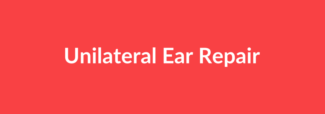 Complete Guide to Unilateral Ear Repair | Top Surgeons & Options
