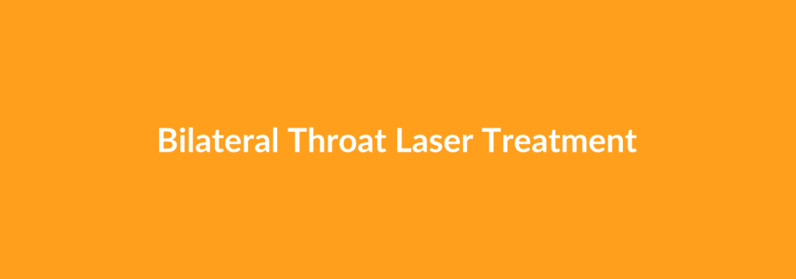 Complete Guide to Bilateral Throat Laser Treatment | Top Surgeons & Options