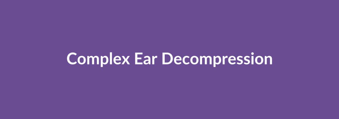 Complete Guide to Complex Ear Decompression | Top Surgeons & Options