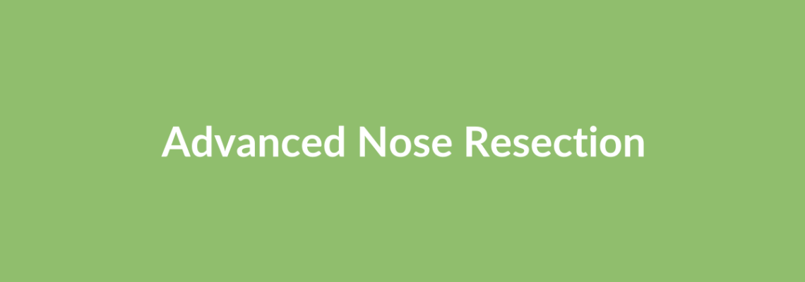 Complete Guide to Advanced Nose Resection | Top Surgeons & Options