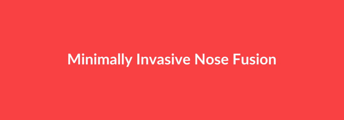 Complete Guide to Minimally Invasive Nose Fusion | Top Surgeons & Options
