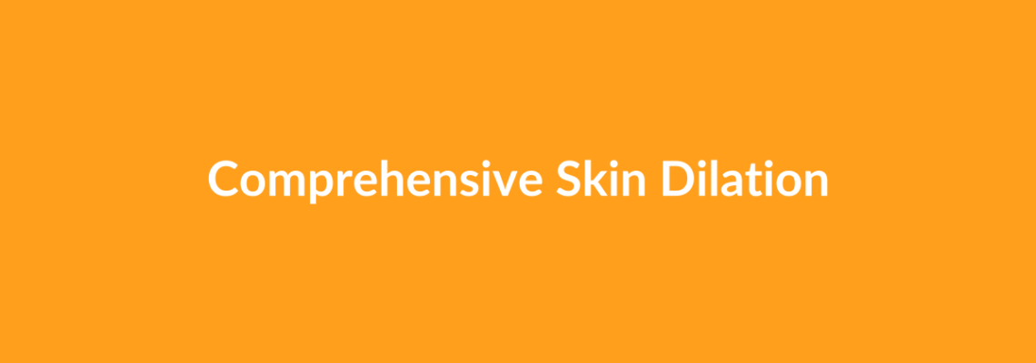Complete Guide to Comprehensive Skin Dilation | Top Surgeons & Options