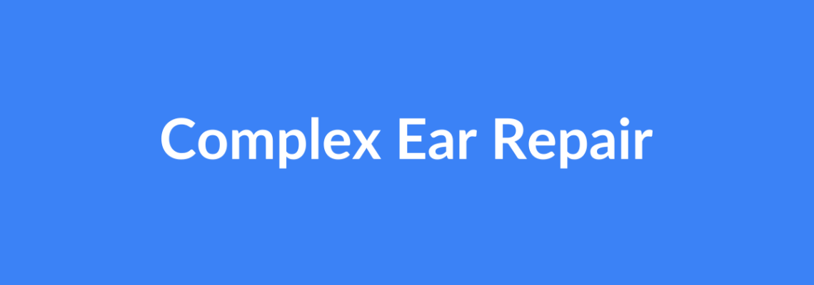 Complete Guide to Complex Ear Repair | Top Surgeons & Options