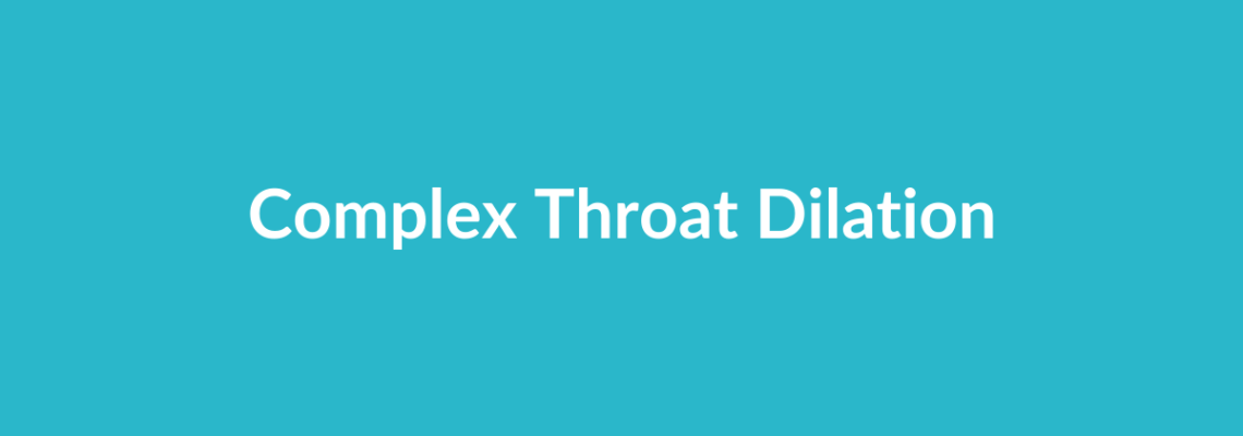Complete Guide to Complex Throat Dilation | Top Surgeons & Options