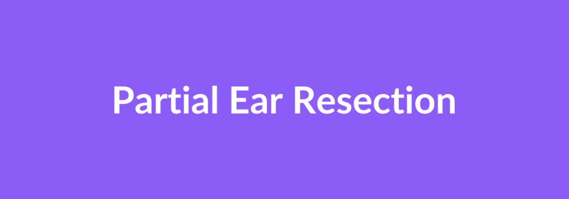 Complete Guide to Partial Ear Resection | Top Surgeons & Options
