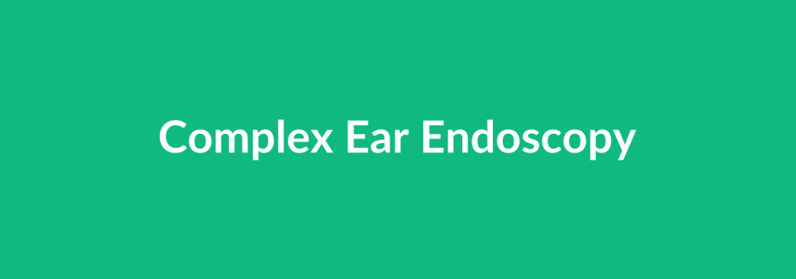 Complete Guide to Complex Ear Endoscopy | Top Surgeons & Options