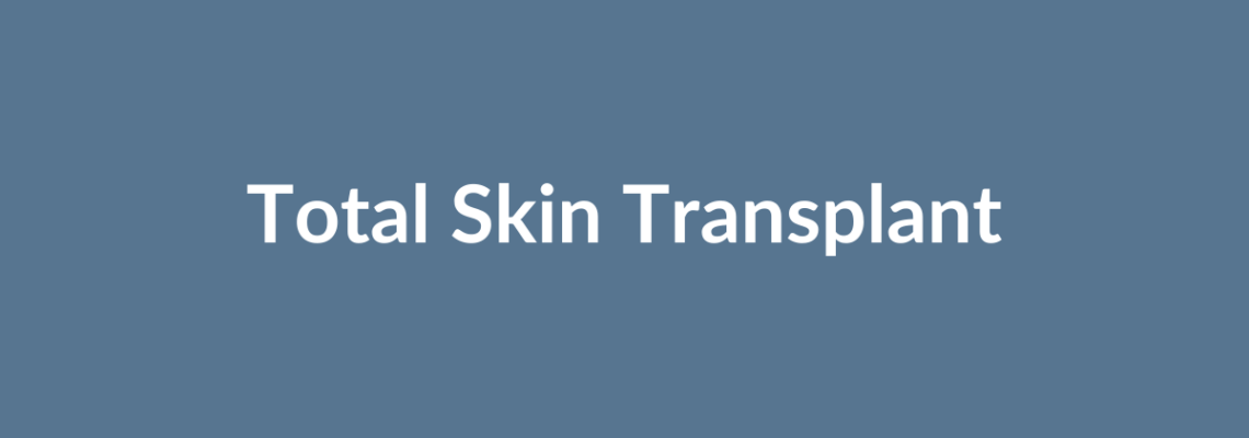 Complete Guide to Total Skin Transplant | Top Surgeons & Options